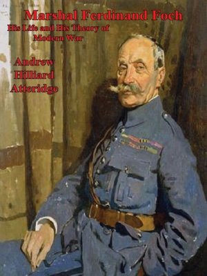 cover image of Marshal Ferdinand Foch, His Life and His Theory of Modern War